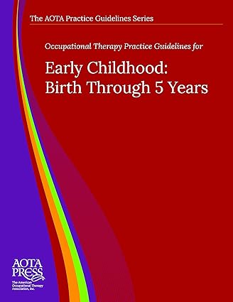 Occupational Therapy Practice Guidelines for Early Childhood: Birth Through 5 Years - Orginal Pdf